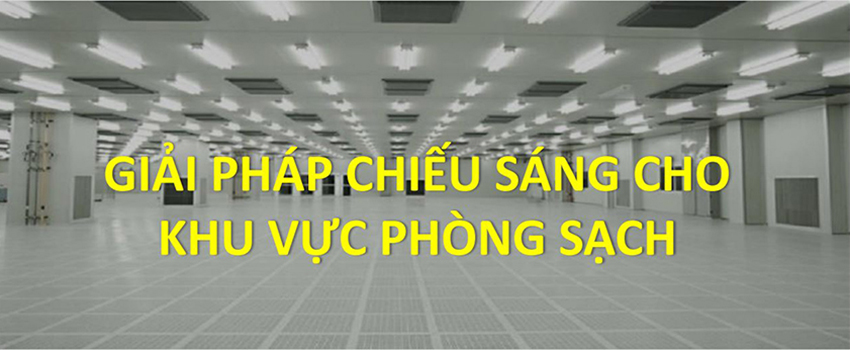 Giải pháp chiếu sáng phòng sạch