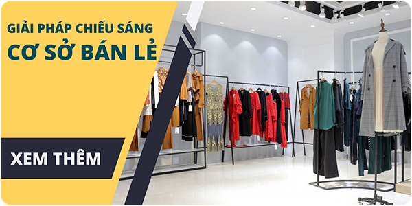 Giải pháp chiếu sáng cho các cơ sở kinh doanh bán lẻ 